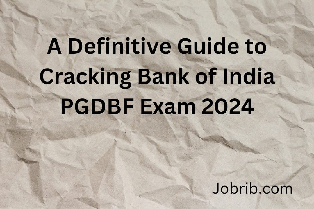 A Definitive Guide to Cracking Bank of India PGDBF Exam 2024