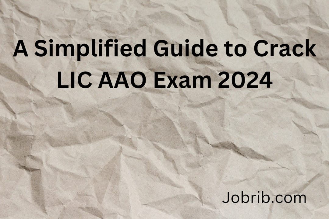 A Simplified Guide to Crack LIC AAO Exam 2024