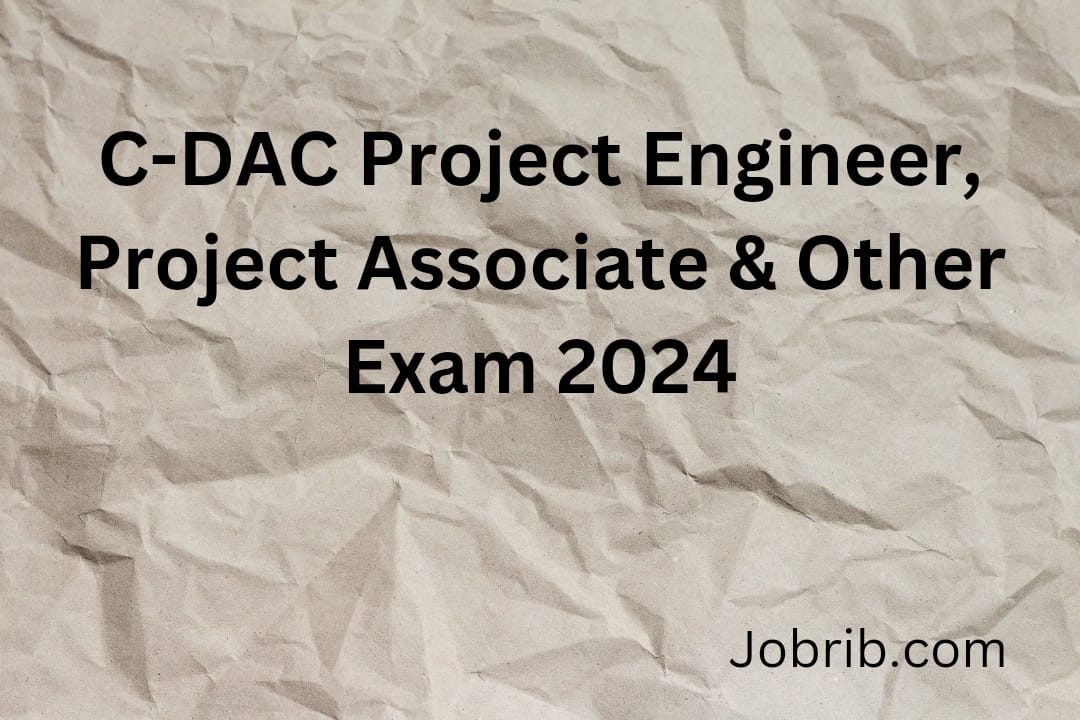C-DAC Project Engineer, Project Associate & Other Exam 2024