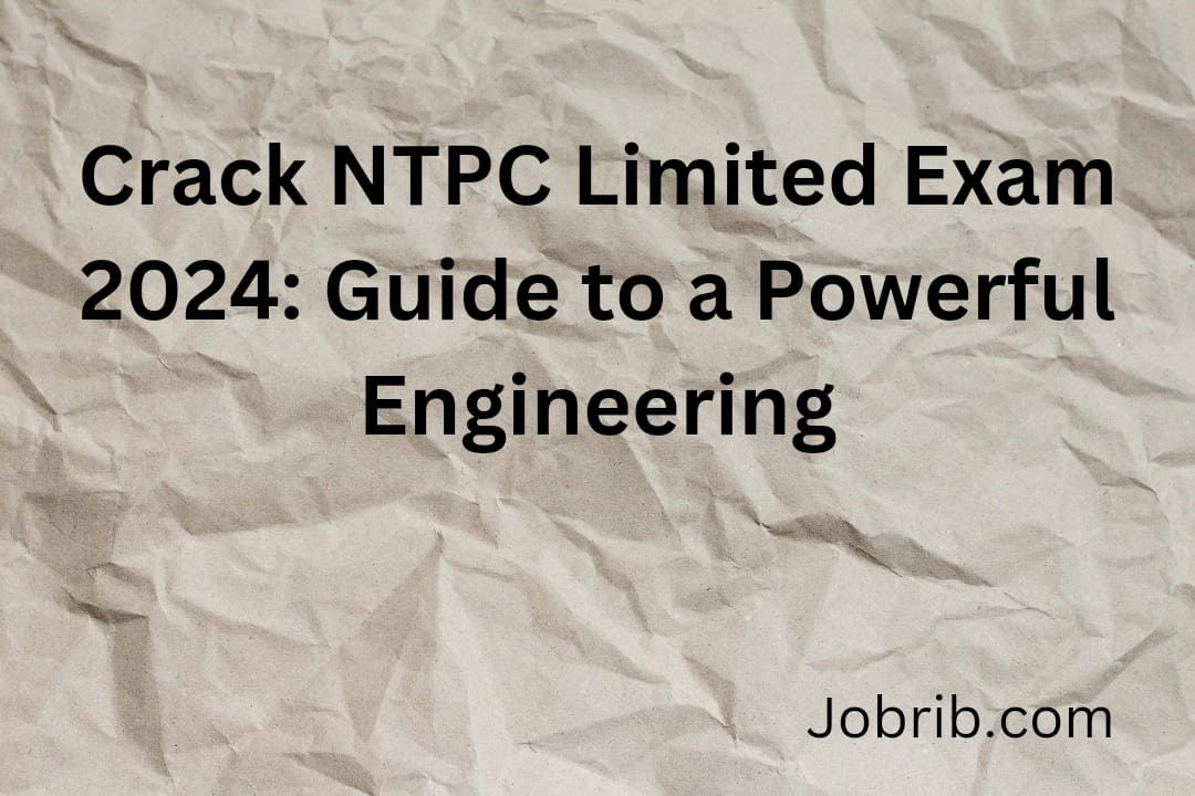 Crack NTPC Limited Exam 2024 Guide to a Powerful Engineering