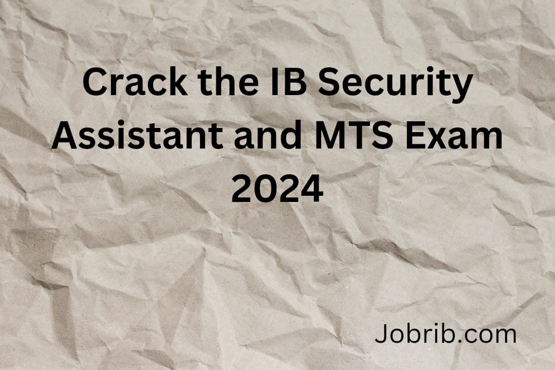 Crack the IB Security Assistant and MTS Exam 2024