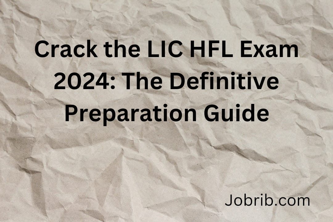 Crack the LIC HFL Exam 2024 The Definitive Preparation Guide