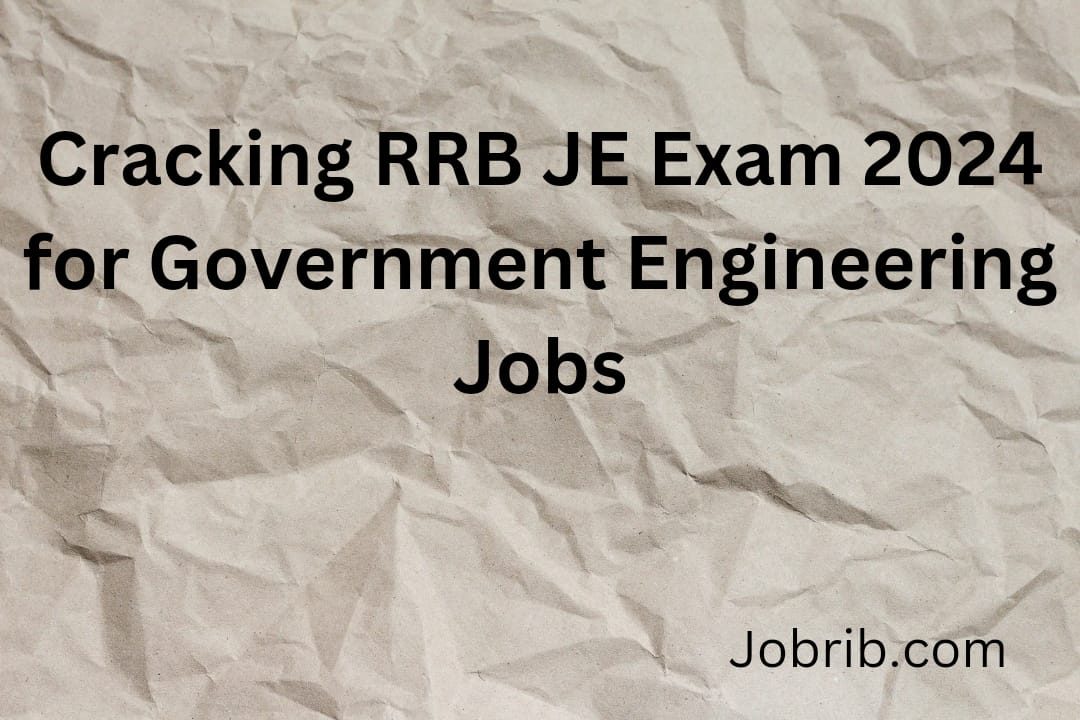 Cracking RRB JE Exam 2024 for Government Engineering Jobs