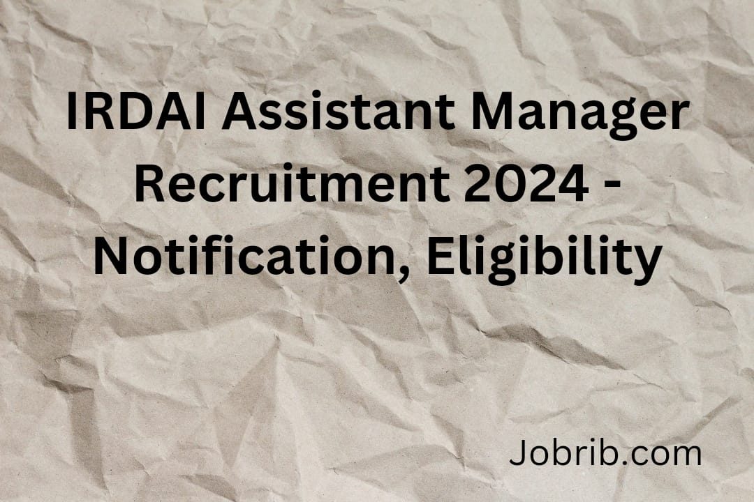IRDAI Assistant Manager Recruitment 2024 - Notification, Eligibility