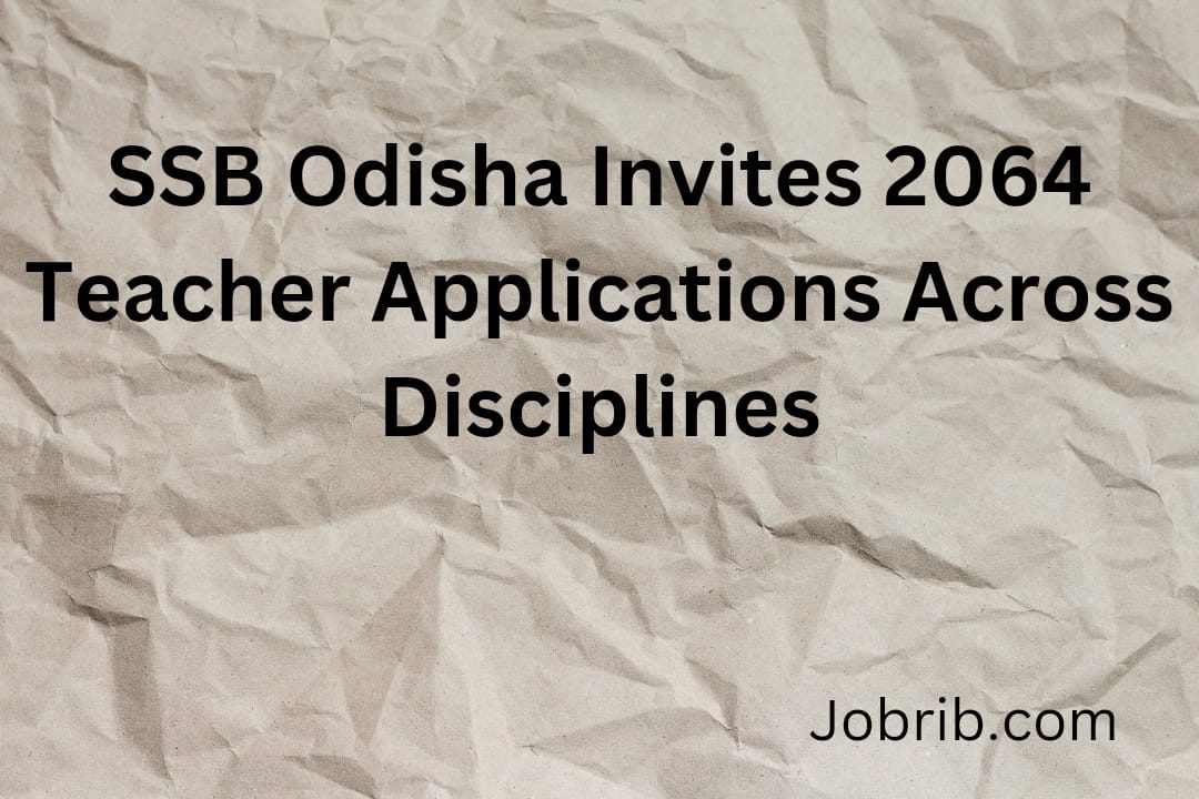 SSB Odisha Invites 2064 Teacher Applications Across Disciplines