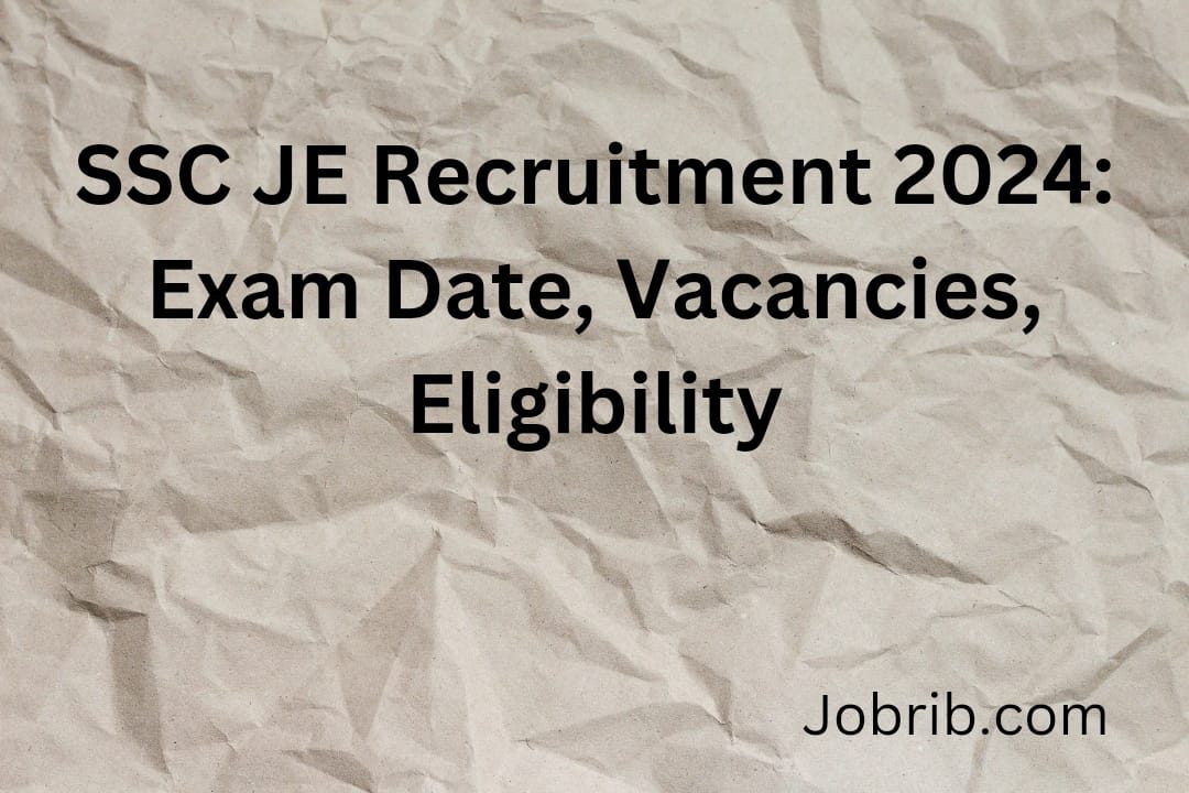 SSC JE Recruitment 2024 Exam Date, Vacancies, Eligibility