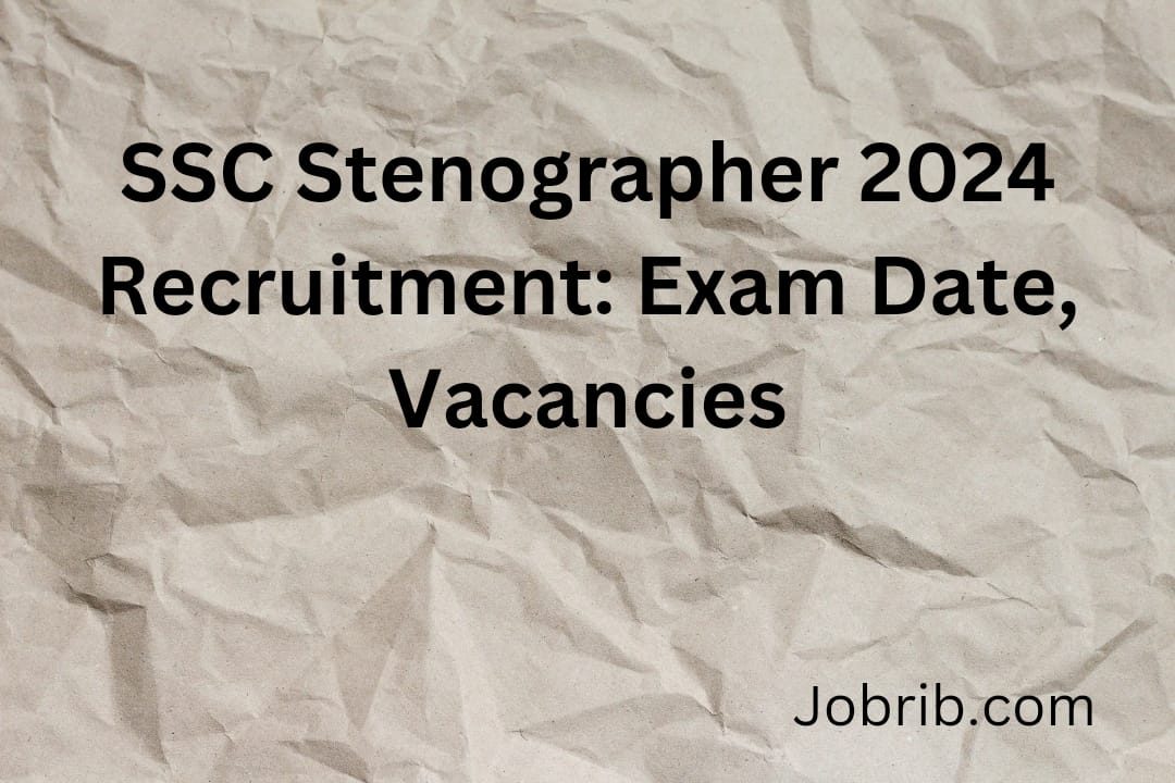 SSC Stenographer 2024 Recruitment Exam Date, Vacancies