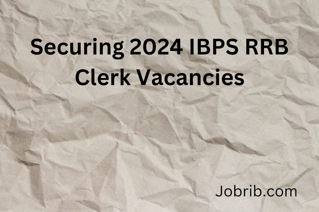 Securing 2024 IBPS RRB Clerk Vacancies
